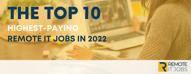 The top 10 highest-paying remote IT jobs in 2022